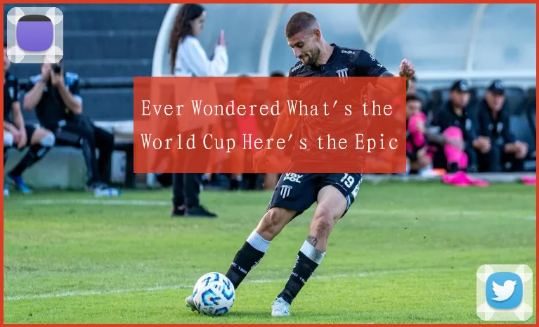 Ever Wondered What's the World Cup Here's the Epic